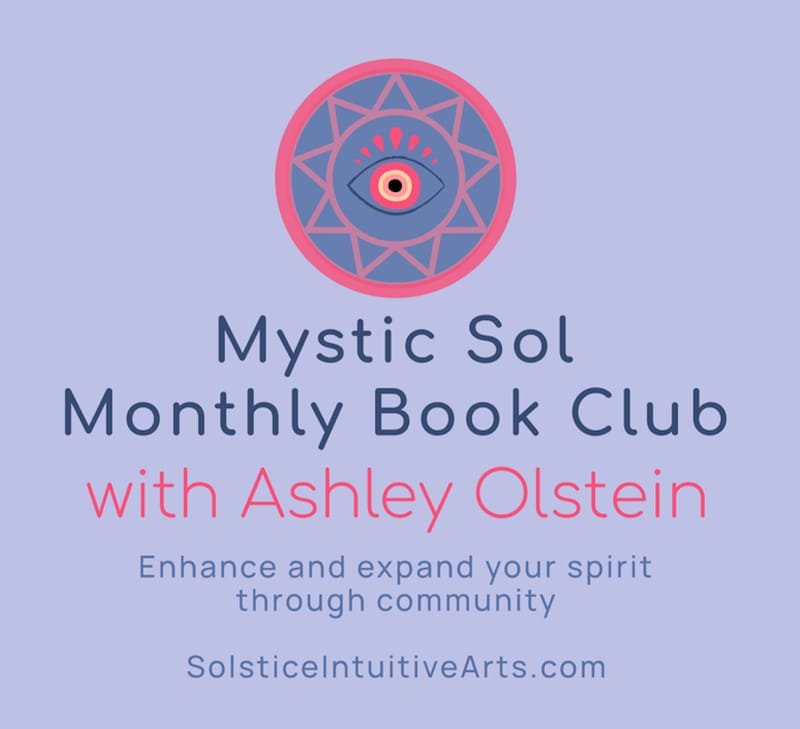 Mystic Sol Monthly Metaphysical Bookclub with Ashley Olstein - Copy