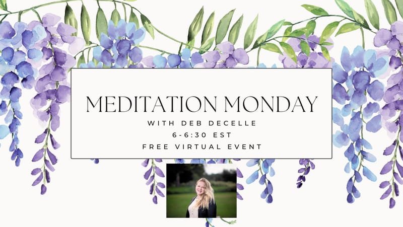 Meditation Monday with Deb Decelle