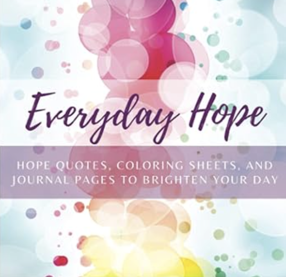 Everyday Hope: Hope Quotes, Coloring Sheets, and Journal Pages to Brighten Your Day