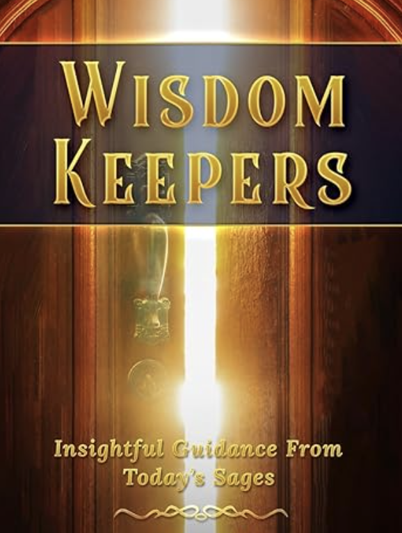 Wisdom Keepers: Insightful Guidance From Today's Sages