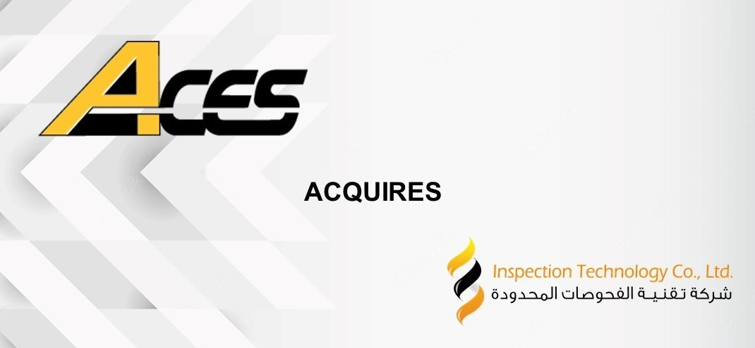 ACES Acquires Inspection Technology Company (ITC) in KSA