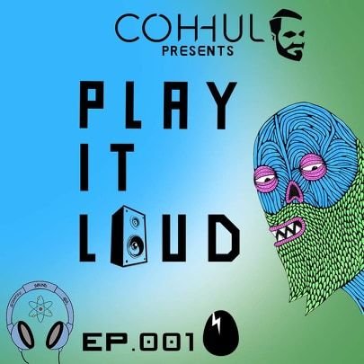 Coh-hul has published his playlist for his new show 'Play it Loud' 01.