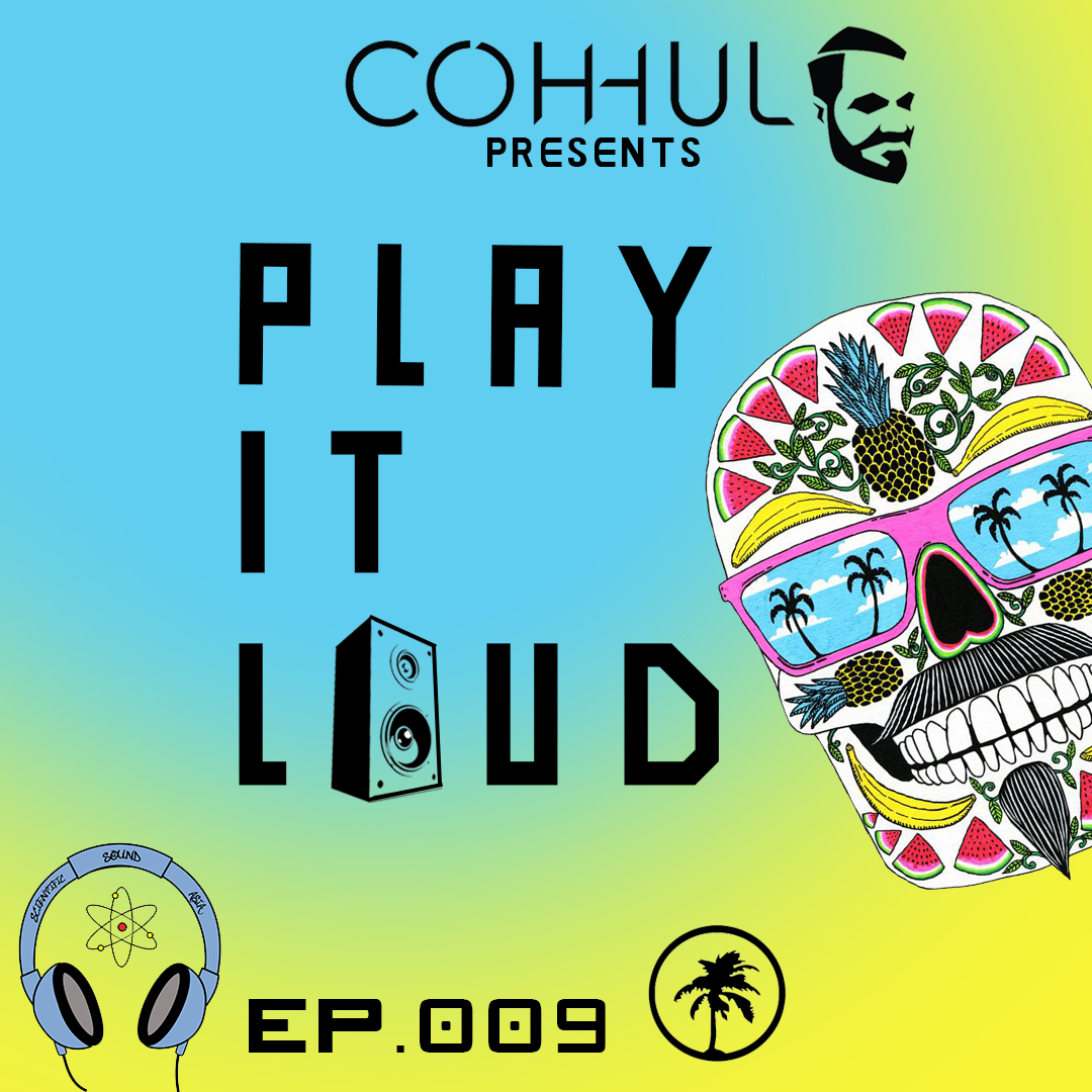 Coh-hul has published his playlist for his new 'Play it Loud' 09.