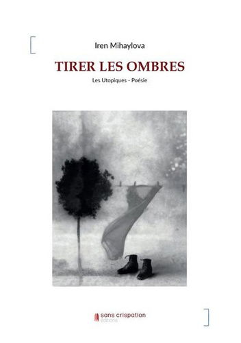 UN PAS DE CÔTÉ - À la lumière des ombres : Iren Mihaylova, "Tirer les ombres"