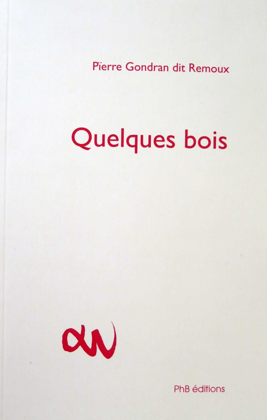 RECUEIL - Un corps-à-corps avec la forêt : Pierre Gondran dit Remoux, "Quelques bois"