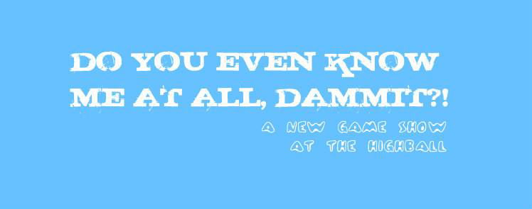 Do You Even Know Me At All, Dammit?