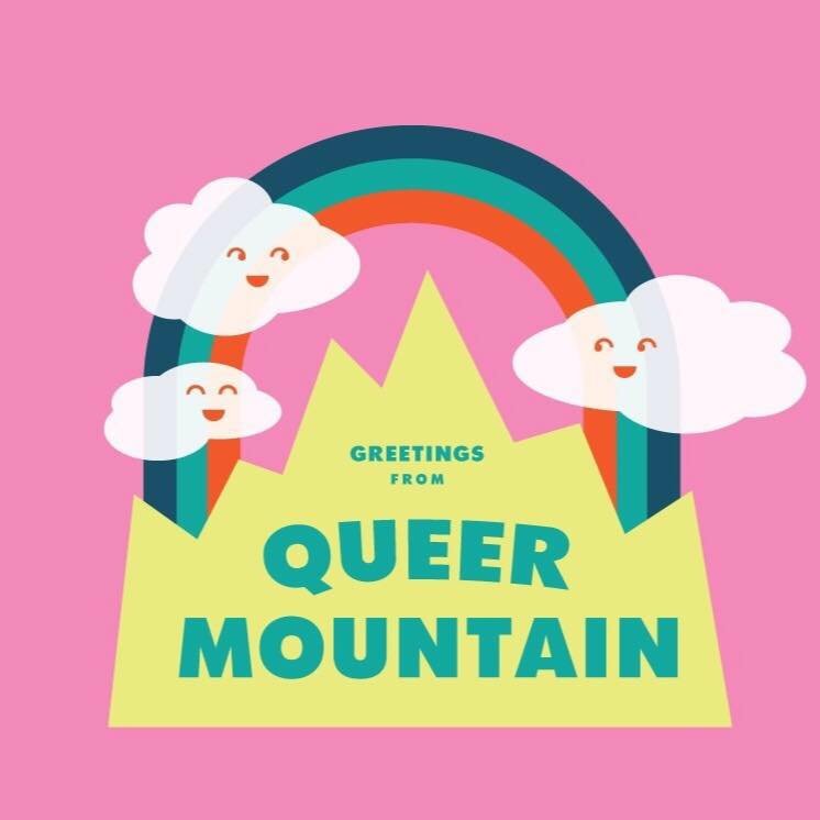 Greetings from Queer Mountain