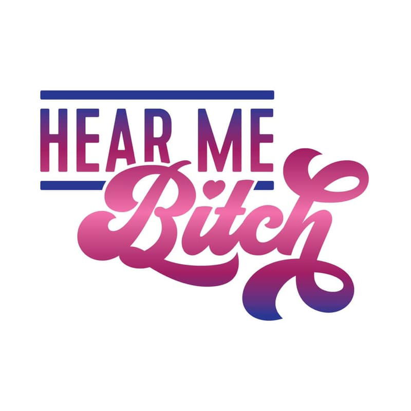 Hear Me Bitch podcast party