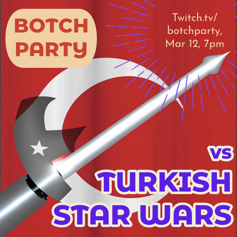 Botch Party: Turkish Star Wars