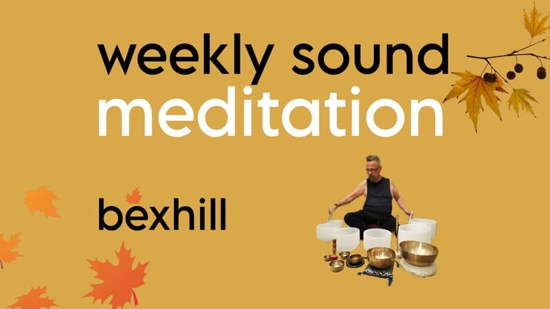 Bexhill Weekly Sound Meditation