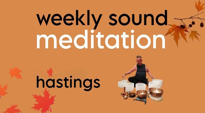 Hastings Weekly Sound Meditation