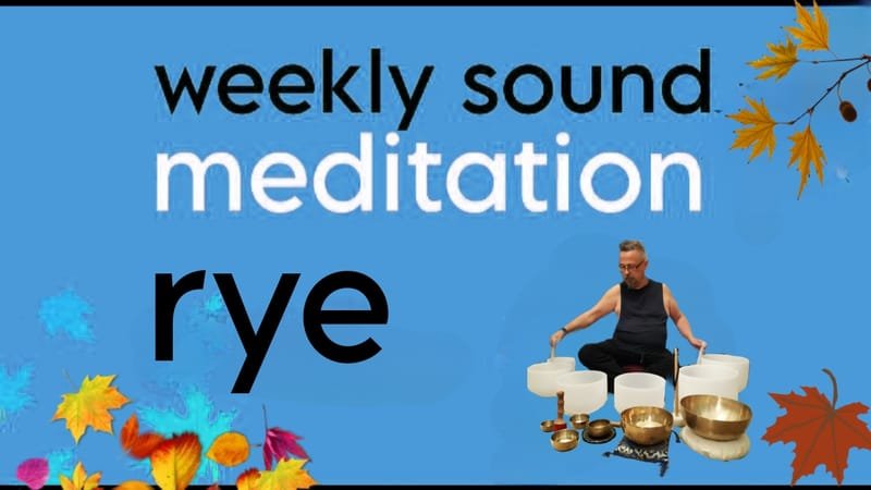 Rye Weekly Sound Meditation