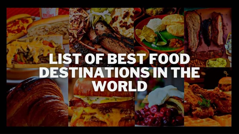 The Best Foodie Destinations Around The World Travel Of The Day