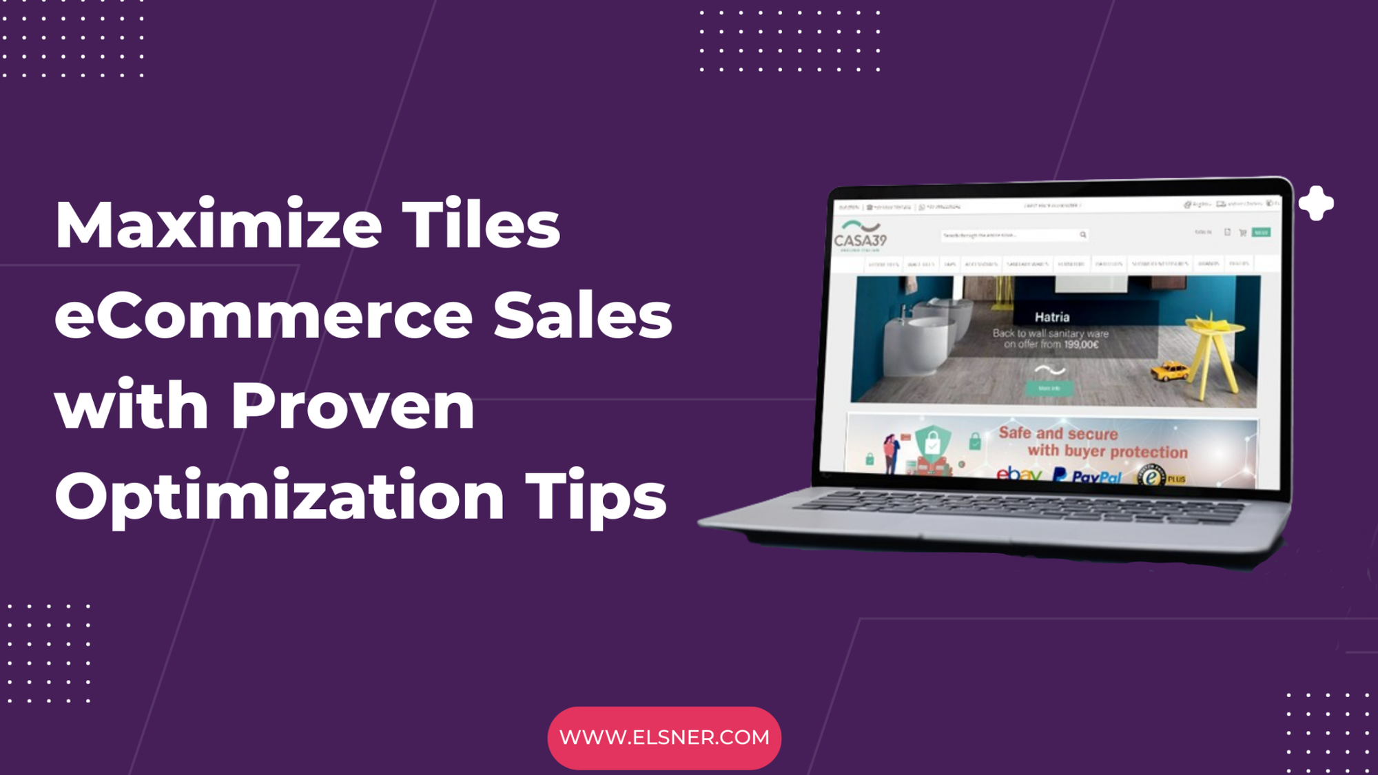 Transform Your Tiles E-commerce Store: Expert Tips for Optimization and Maximizing Sales