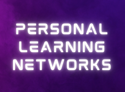 Personal Learning Networks (PLNs)
