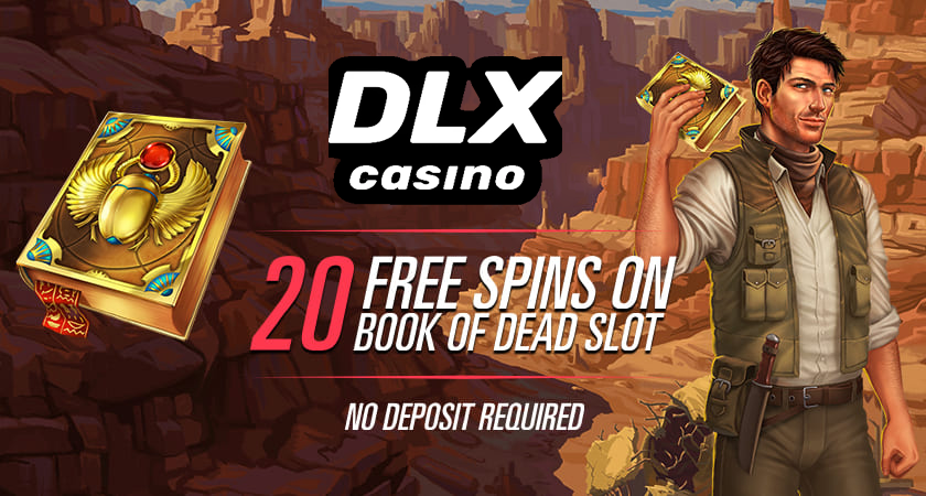 DLX Casino No Deposit 20 Free Spins on Book Of Dead!