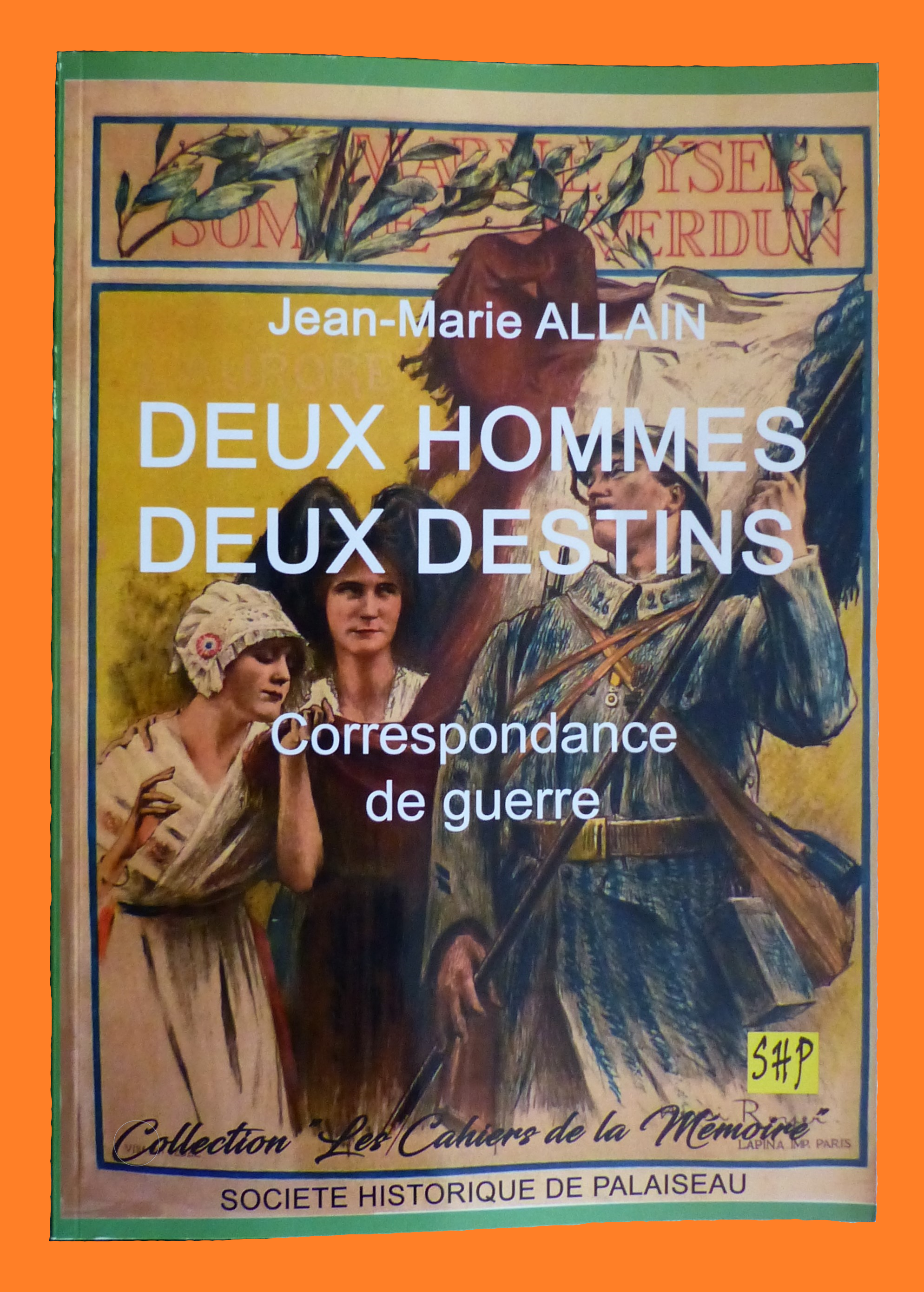 Deux hommes, deux destins, correspondance de guerre, 1914-1918