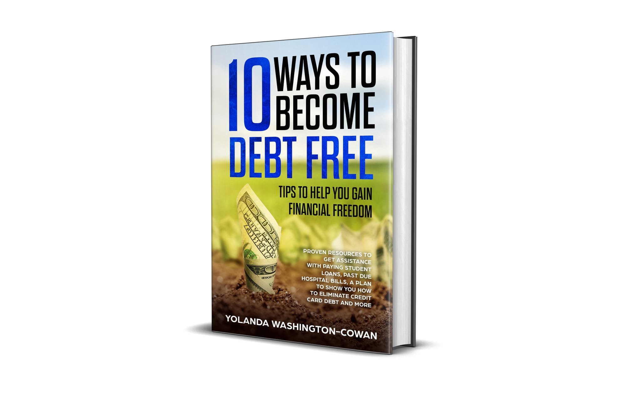 10 Ways to Become Debt Free: Available in Ebook, Audible and Hard-cop