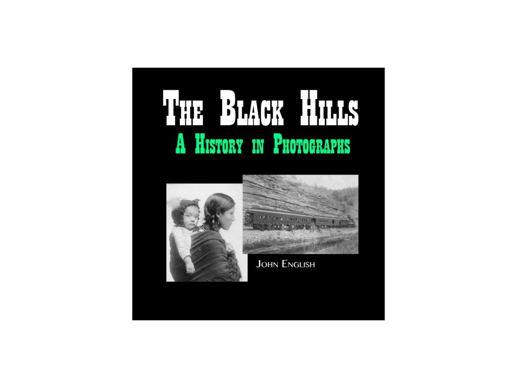 The Black Hills - A History in Photographs