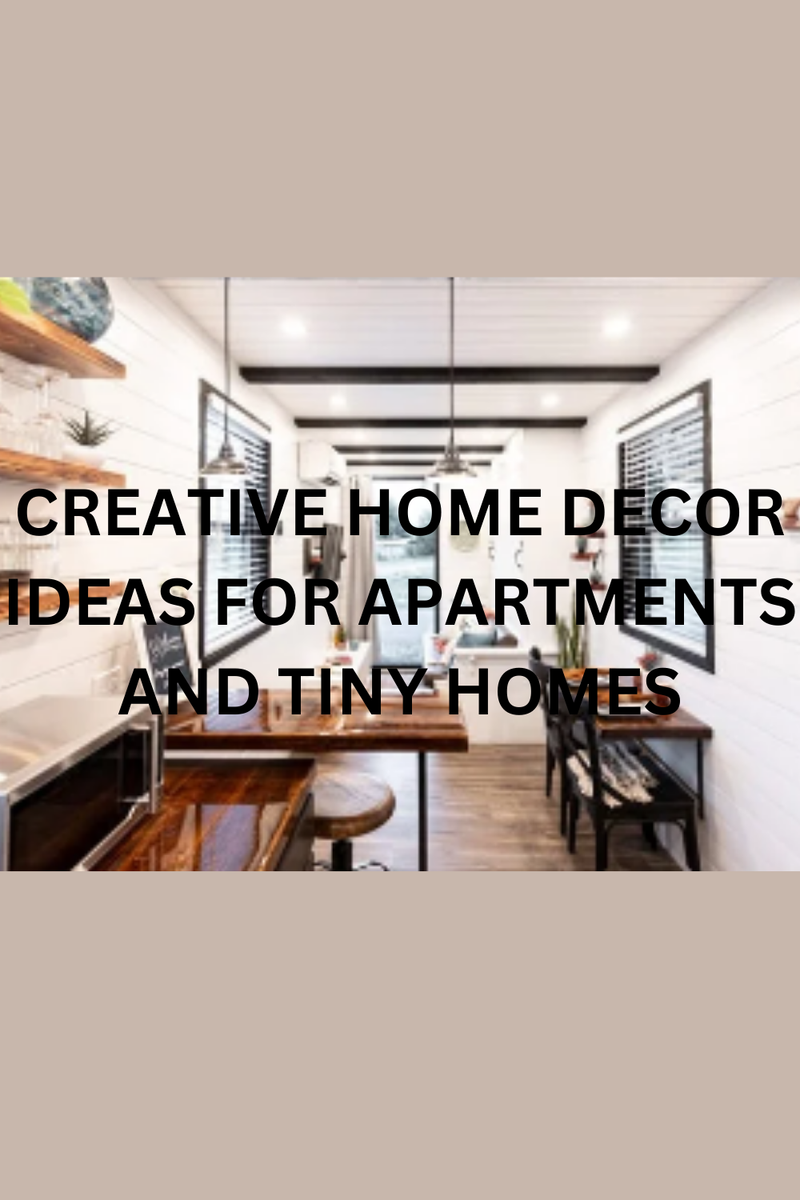 Creative Home Decor Ideas for Apartments and Tiny Homes