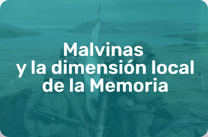 10.MALVINAS Y LA DIMENSIÓN LOCAL DE LA MEMORIA