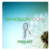 The Dandelion Social Podcast